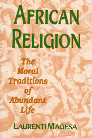 Cover for Laurenti Magesa · African Religion: The Moral Traditions of Abundant Life (Taschenbuch) (1997)