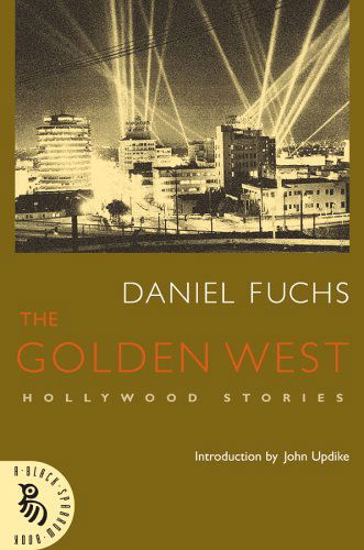 Cover for Daniel Fuchs · The Golden West: Hollywood Stories (Paperback Book) [First edition] (2005)