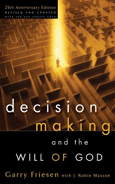 Decision Making and the Will of God (Revised 2004): A Biblical Alternative to the Traditional View - Garry Friesen - Books - Multnomah Press - 9781590522059 - August 11, 2004