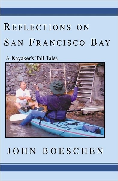 Cover for John Boeschen · Reflections on San Francisco Bay: a Kayaker's Tall Tales (Paperback Bog) (2001)