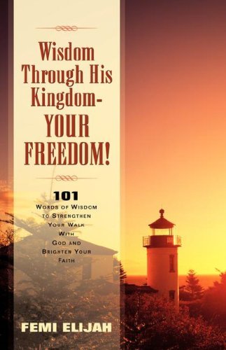 Cover for Femi Elijah · Wisdom Through His Kingdom-your Freedom! (Taschenbuch) (2003)