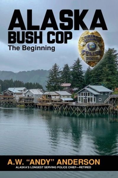 Cover for A W (andy) Anderson · Alaska Bush Cop (Taschenbuch) (2019)
