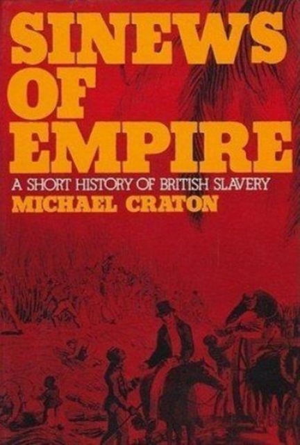 Cover for Michael Craton · Sinews of Empire: A Short History of British Slavery (Inbunden Bok) [Large type / large print edition] (2011)