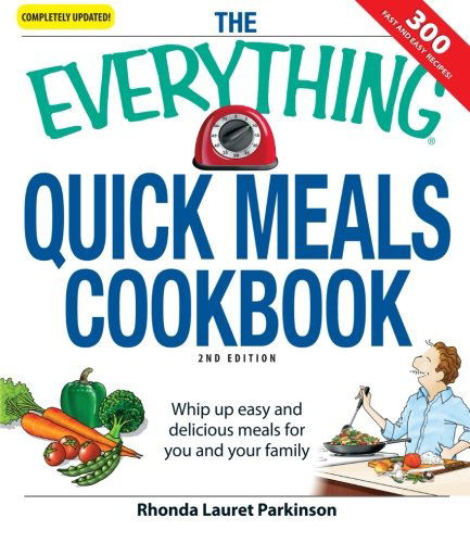 The Everything Quick Meals Cookbook: Whip Up Easy and Delicious Meals for You and Your Family - Rhonda Lauret Parkinson - Boeken - Adams Media - 9781598696059 - 17 november 2008