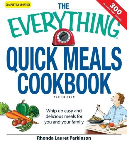 Cover for Rhonda Lauret Parkinson · The Everything Quick Meals Cookbook: Whip Up Easy and Delicious Meals for You and Your Family (Paperback Bog) [Second edition] (2008)