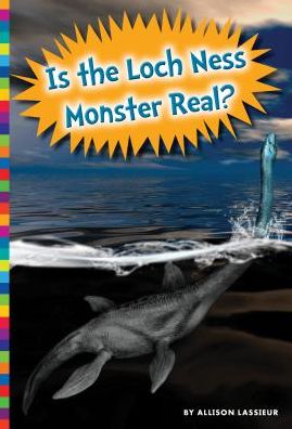 Cover for Allison Lassieur · Is the Loch Ness Monster Real? (Hardcover Book) (2015)