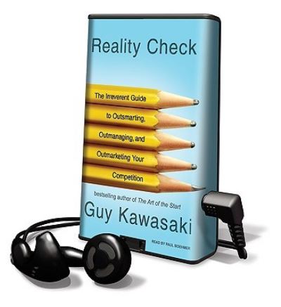 Reality Check The Irreverent Guide to Outsmarting, Outmanaging, and Outmarketing Your Competition, Library Edition - Guy Kawasaki - Other - Tantor Media Inc - 9781615458059 - August 1, 2009