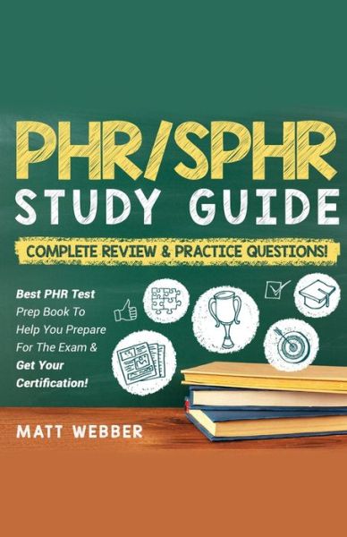 Cover for Matt Webber · PHR / SPHR] ]]Study] ]Guide] ]Bundle!] ] 2] ]Books] ]In] ]1!] ]Complete] ]Review] ]&amp;] ] Practice] ]Questions! (Taschenbuch) (2020)