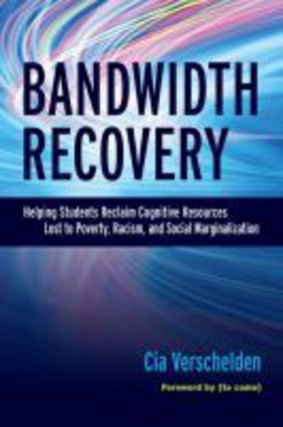 Cover for Cia Verschelden · Bandwidth Recovery: Helping Students Reclaim Cognitive Resources Lost to Poverty, Racism, and Social Marginalization (Paperback Bog) (2017)
