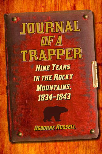 Cover for Osborne Russell · Journal of a Trapper: Nine Years in the Rocky Mountains, 1834-1843 (Paperback Book) [Skyhorse Stationary edition] (2013)