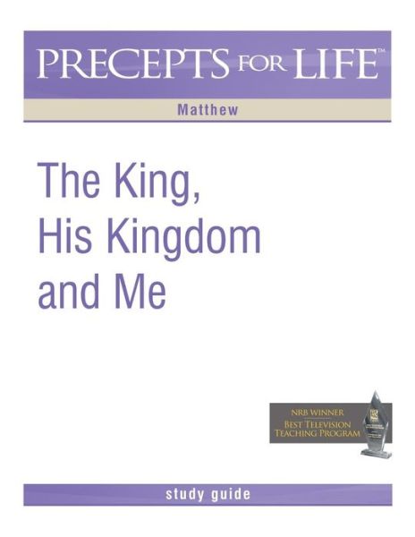 Cover for Kay Arthur · Precepts for Life Study Guide: the King, His Kingdom, and Me (Matthew) (Pocketbok) (2007)