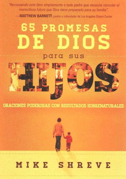 Cover for Mike Shreve · 65 Promesas De Dios Para Sus Hijos: Oraciones Poderosas Con Resultados Sobrenaturales (Paperback Book) [Spanish, 1 edition] (2014)
