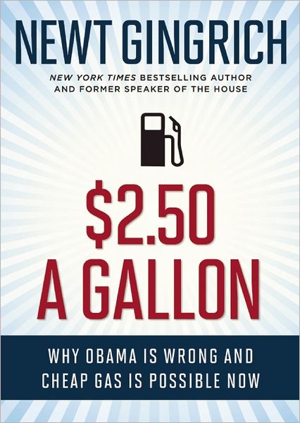 Cover for Newt Gingrich · $2.50 a Gallon: Why Obama Is Wrong and Cheap Gas Is Possible (Paperback Book) [Digital Only edition] (2012)