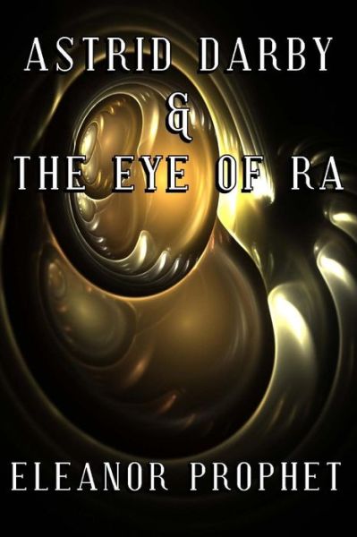 Cover for Eleanor Jane Prophet · Astrid Darby and the Eye of Ra (Astrid Darby Adventures) (Volume 1) (Paperback Book) (2013)