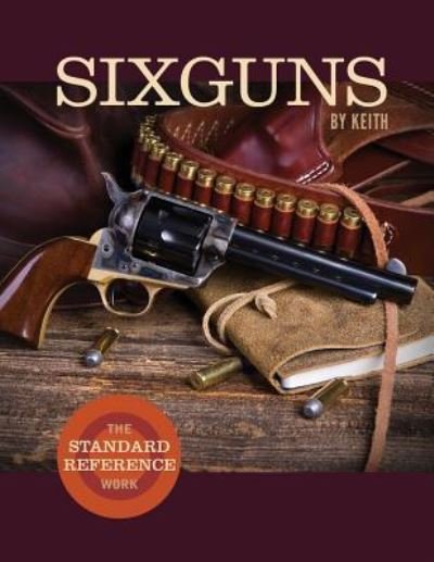 Cover for Elmer Keith · Sixguns by Keith The Standard Reference Work (Pocketbok) (2016)