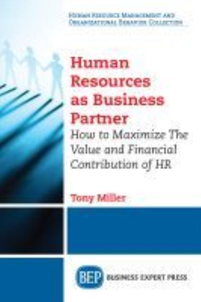 Cover for Tony Miller · Human Resources As Business Partner: How to Maximize The Value and Financial Contribution of HR (Paperback Book) (2017)