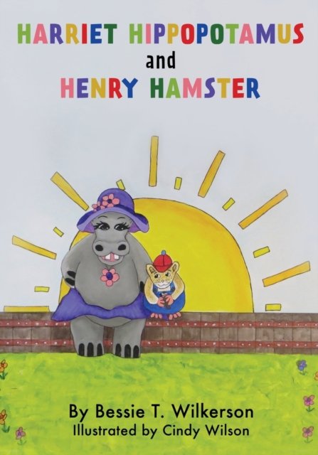 Cover for Bessie T Wilkerson · Harriet Hippopotamus and Henry Hamster (Paperback Book) (2020)