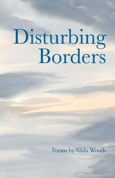 Cover for Alida Woods · Disturbing Borders (Paperback Book) (2018)