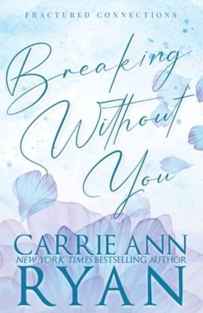 Cover for Carrie Ann Ryan · Breaking Without You - Special Edition (Bog) (2023)
