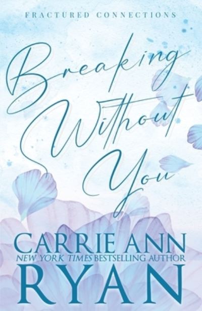 Breaking Without You - Special Edition - Carrie Ann Ryan - Books - Ryan, Carrie Ann - 9781636954059 - July 4, 2023
