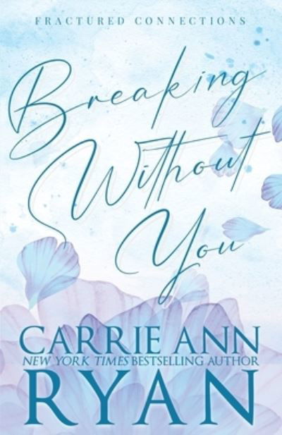 Cover for Carrie Ann Ryan · Breaking Without You - Special Edition (Book) (2023)