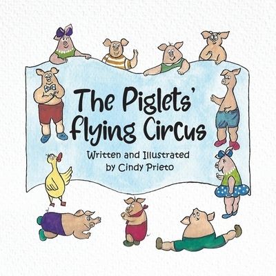 Cover for Cindy Prieto · The Piglets' Flying Circus (Paperback Book) (2021)