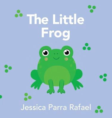 Cover for Jessica Parra Rafael · The Little Frog (Hardcover Book) (2021)