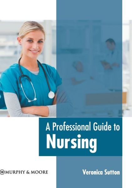 Cover for Veronica Sutton · A Professional Guide to Nursing (Hardcover Book) (2022)