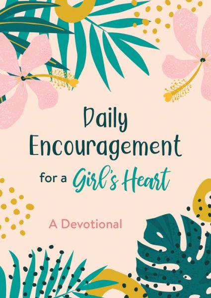 Daily Encouragement for a Girl's Heart - Compiled by Barbour Staff - Livros - Barbour Kidz - 9781643529059 - 1 de julho de 2021