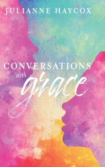 Conversations with Grace - Julianne Haycox - Bücher - Koehler Books - 9781646630059 - 24. März 2020