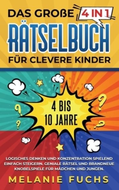 Cover for Melanie Fuchs · Das grosse 4 in 1 Ratselbuch fur clevere Kinder (Gebundenes Buch) (2020)