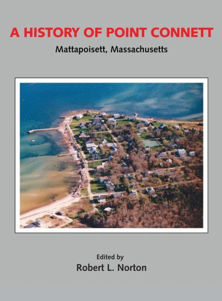 A History of Point Connett - Robert Norton - Książki - Norton Associates LLC - 9781647860059 - 1 marca 2022