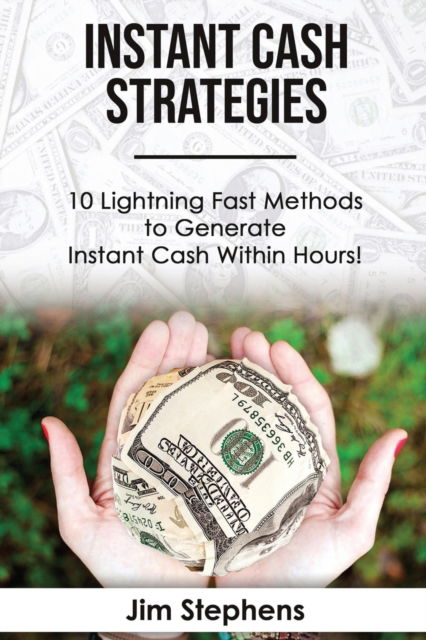 Instant Cash Strategies - J Steele - Books - Econo Publishing Company - 9781648300059 - February 4, 2020