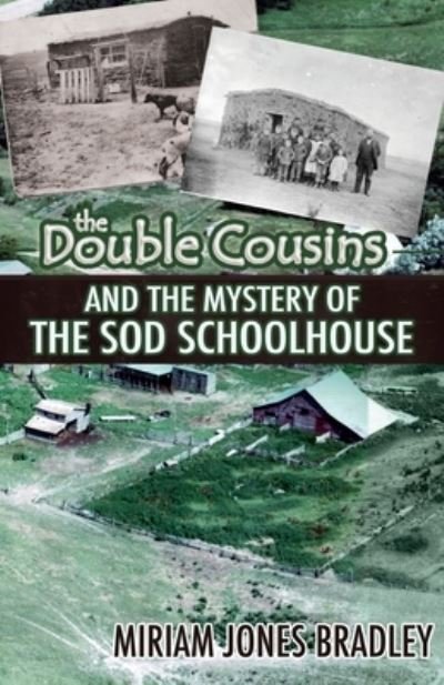 Cover for Miriam Jones Bradley · The Double Cousins and the Mystery of the Sod Schoolhouse (Paperback Book) (2020)