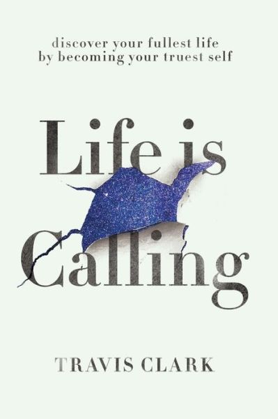 Life Is Calling - Travis Clark - Livros - Palmetto Publishing - 9781649907059 - 4 de julho de 2021