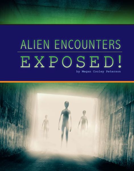 Cover for Megan Cooley Peterson · Alien Encounters Exposed! (Hardcover Book) (2022)