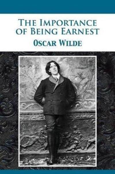 The Importance of Being Earnest - Oscar Wilde - Livres - 12th Media Services - 9781680922059 - 13 décembre 1901