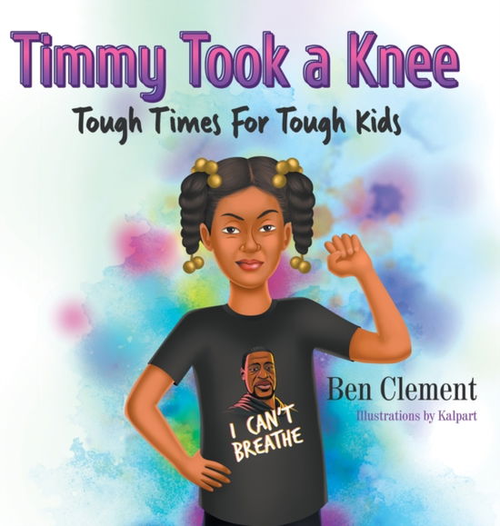 Cover for Ben Clement · Timmy Took a Knee (Hardcover Book) (2021)