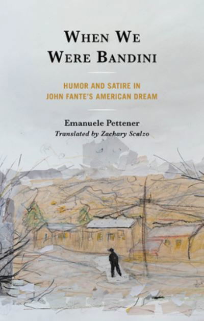 Cover for Emanuele Pettener · When We Were Bandini: Humor and Satire in John Fante's American Dream (Hardcover Book) (2024)