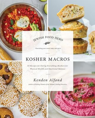 Cover for Kenden Alfond · Kosher Macros: 63 Recipes for Eating Everything (Kosher) for Physical Health and Emotional Balance - Jewish Food Hero Collection (Paperback Bog) (2023)