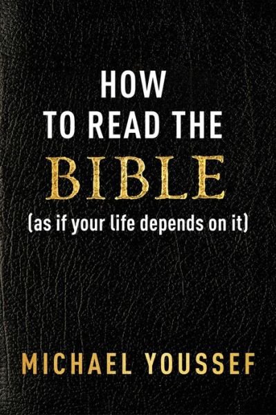 Cover for Michael Youssef · How to Read the Bible (as If Your Life Depends on It) (Book) (2023)
