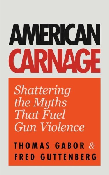 Cover for Fred Guttenberg · American Carnage: Shattering the Myths That Fuel Gun Violence (Paperback Book) (2023)