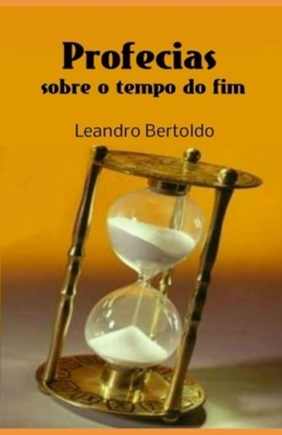 Cover for Leandro Bertoldo · Profecias Sobre o Tempo do Fim (Paperback Book) (2019)