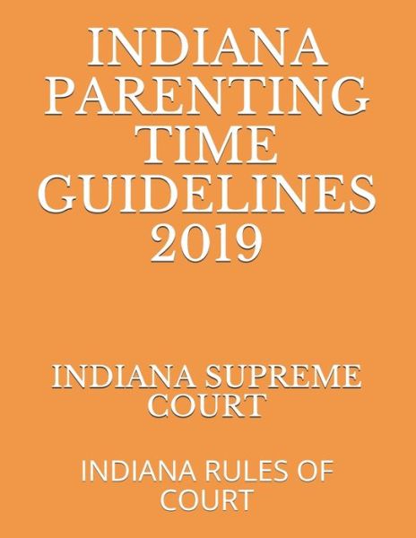 Cover for Evgenia Naumcenko · Indiana Parenting Time Guidelines 2019 (Paperback Book) (2019)