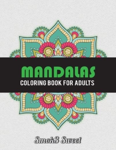 Cover for Smok3 Sweet · Mandalas Coloring Book for Adult (Paperback Book) (2019)