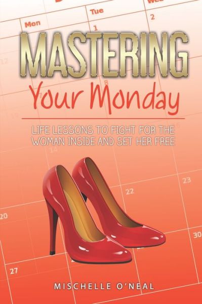 Cover for Mischelle O'Neal · Mastering Your Monday (Paperback Book) (2019)