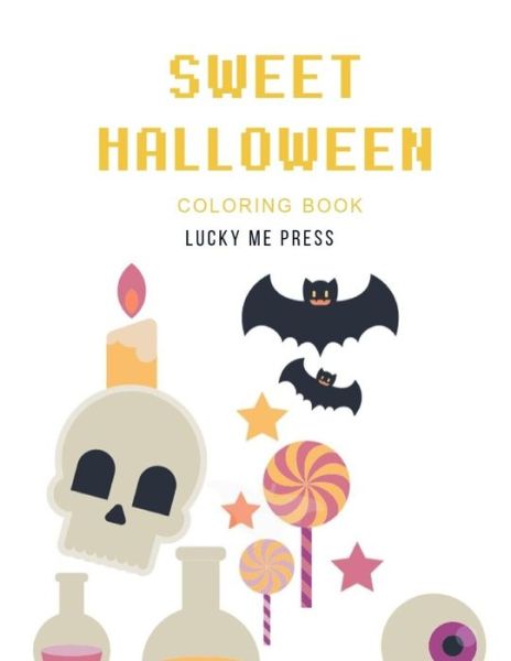 Cover for Lucky Me Press · Sweet Halloween Coloring Book (Paperback Book) (2019)