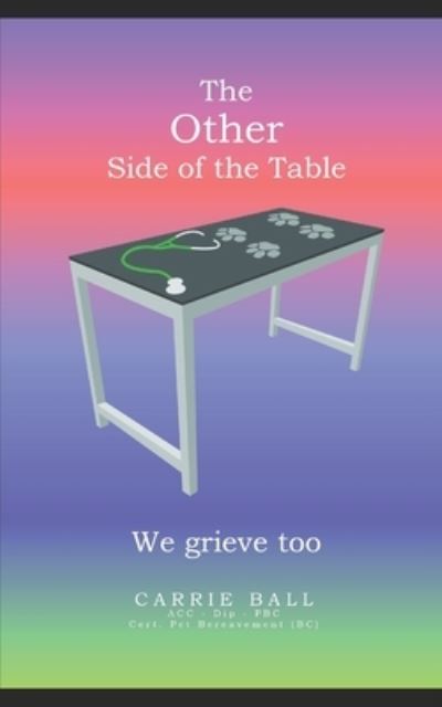 Cover for Carrie Ball · The other side of the table. We grieve too. (Paperback Book) (2019)