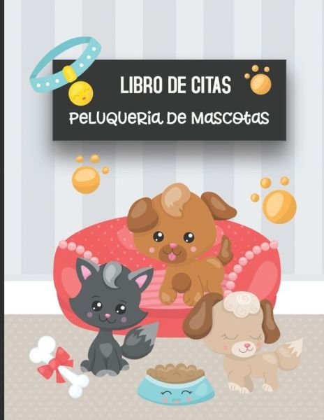 Cover for Casa Mascota Pet Journals · Libro de Citas Peluqueria de Mascotas (Pocketbok) (2019)