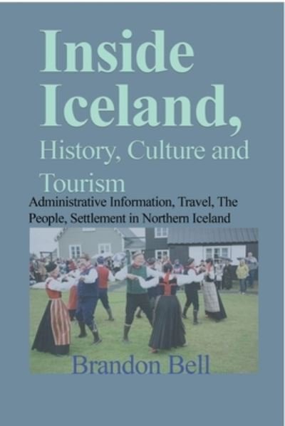 Cover for Brandon Bell · Inside Iceland, History, Culture and Tourism (Paperback Book) (2024)